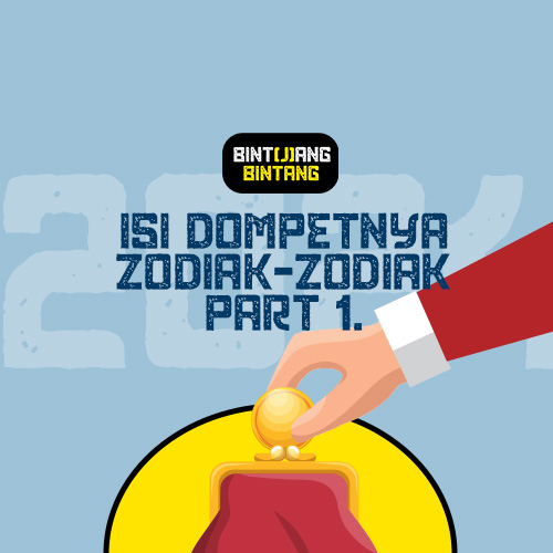 Bint(j)ang Bintang : ISI DOMPETNYA ZODIAK-ZODIAK DI 2024 Part 1.