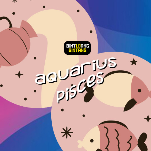 Ramalan Bintang Hari Ini : Aquarius & Pisces.