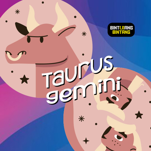 Ramalan Zodiak Hari Ini : Taurus & Gemini.