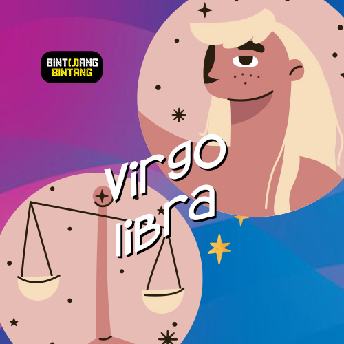 Ramalan Bintang Hari Ini : Virgo & Libra.